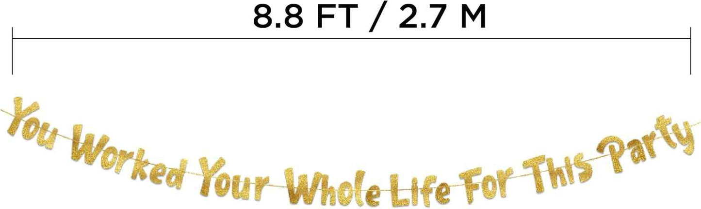 You Worked Your Whole Life For This Party Gold Glitter Banner – Funny Retirement Party Supplies, Gifts and Decorations