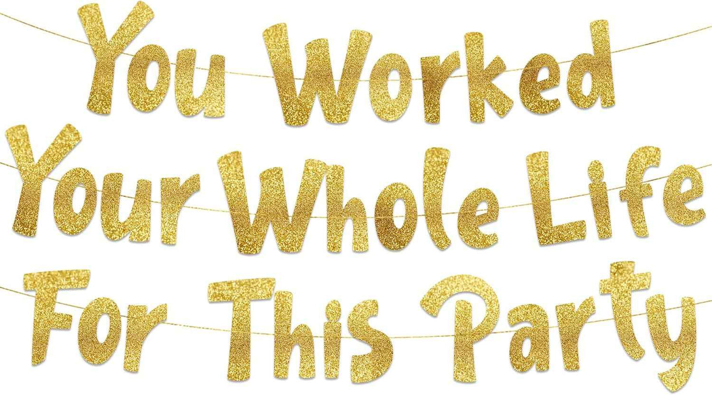 You Worked Your Whole Life For This Party Gold Glitter Banner – Funny Retirement Party Supplies, Gifts and Decorations